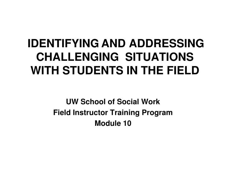 identifying and addressing challenging situations with students in the field