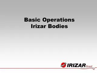 Basic Operations Irizar Bodies