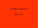 Z E M L J O P I S Ž E N E - slide 1