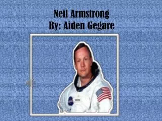Neil Armstrong By: Aiden Gegare