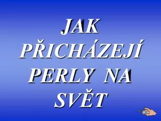 jak p ich zej perly na sv t
