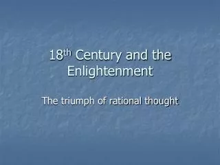 18 th Century and the Enlightenment