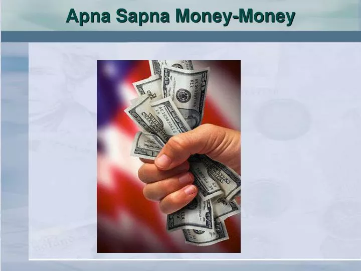 apna sapna money money