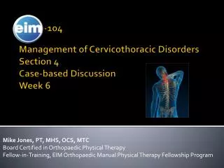 EIM -104 Management of Cervicothoracic Disorders Section 4 Case-based Discussion Week 6