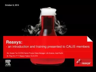 Reaxys: - an introduction and training presented to CALIS members