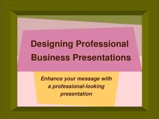 Designing Professional Business Presentations