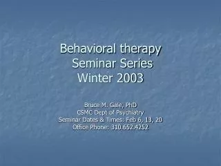 Behavioral therapy Seminar Series Winter 2003