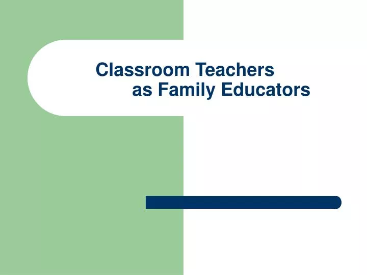 classroom teachers as family educators
