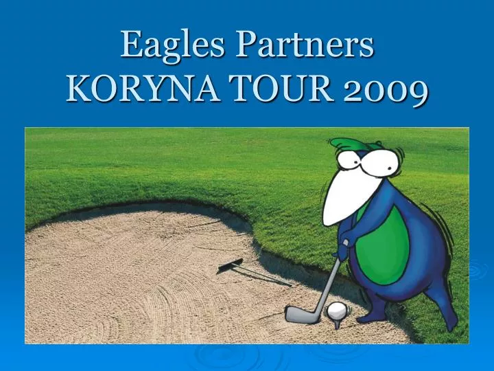 eagles partners koryna tour 2009