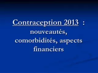 contraception 2013 nouveaut s comorbidit s aspects financiers