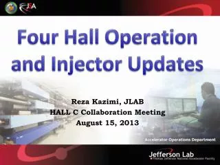 Four Hall Operation and Injector Updates