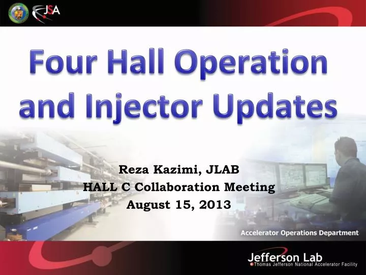 four hall operation and injector updates