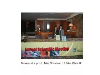 Secretarial support : Miss Christina Lo &amp; Miss Olivia Ho