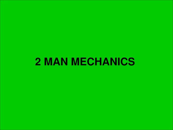 2 man mechanics