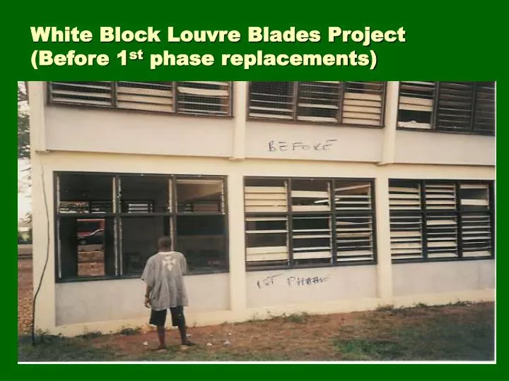 white block louvre blades project before 1 st phase replacements