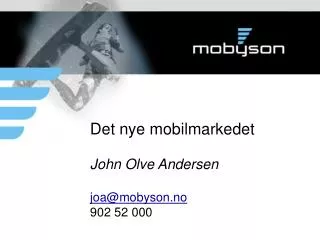 det nye mobilmarkedet john olve andersen joa@mobyson no 902 52 000