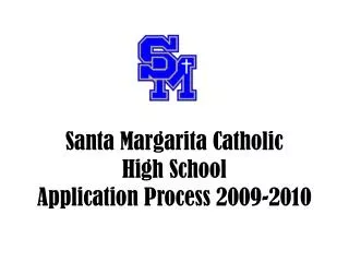 Santa Margarita Catholic High School Application Process 2009-2010