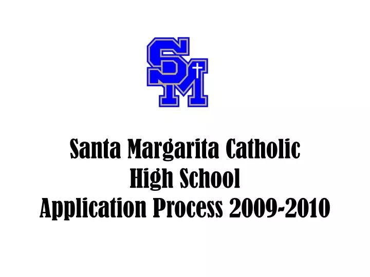 santa margarita catholic high school application process 2009 2010