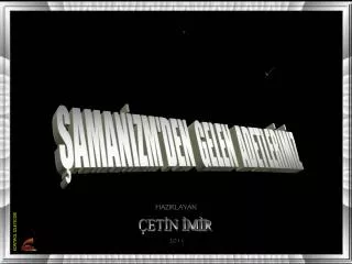 ŞAMANİZM'DEN GELEN ADETLERİMİZ