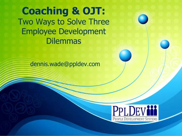 coaching ojt two ways to solve three employee development dilemmas