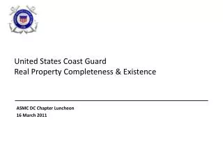 United States Coast Guard Real Property Completeness &amp; Existence