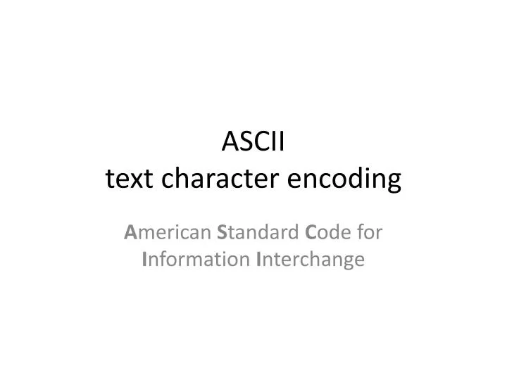 PPT - ASCII text character encoding PowerPoint Presentation, free ...
