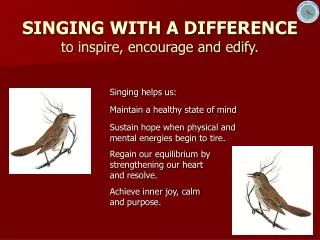 SINGING WITH A DIFFERENCE to inspire, encourage and edify.