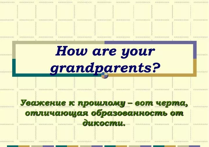 how are your grandparents