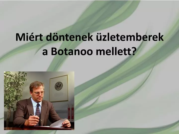 mi rt d ntenek zletemberek a botanoo mellett