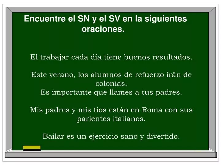 encuentre el sn y el sv en la siguientes oraciones