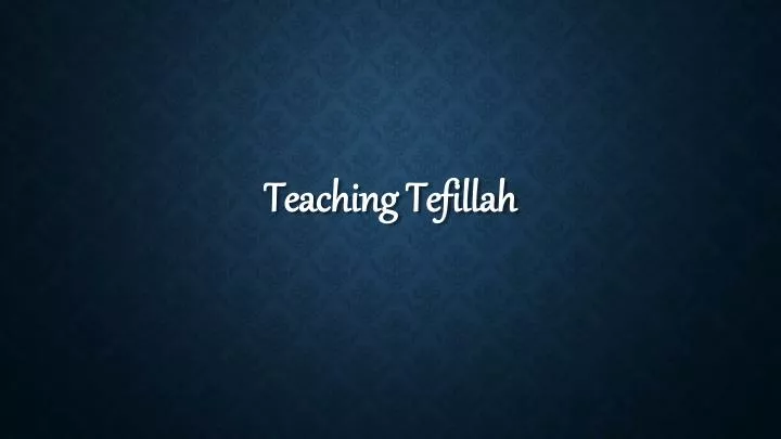 teaching tefillah