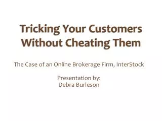Tricking Your Customers Without Cheating Them