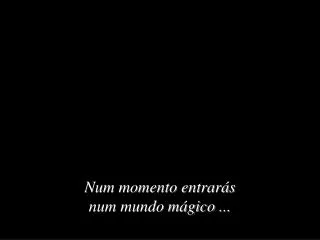 num momento entrar s num mundo m gico