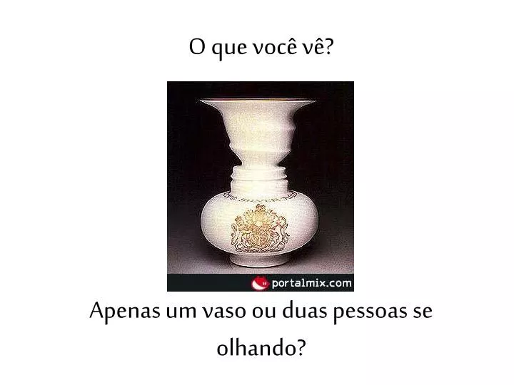 o que voc v