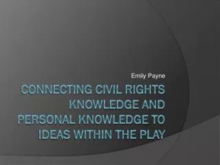 Connecting civil rights knowledge and personal knowledge to ideas within the play