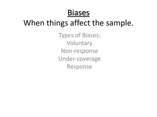 Biases When things affect the sample.