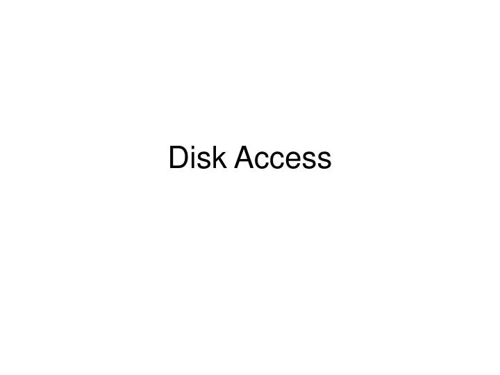 disk access