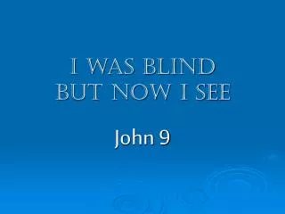 I was blind but now I see