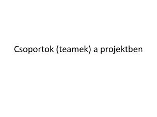csoportok teamek a projektben