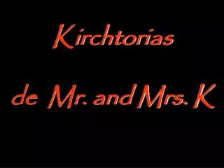 kirchtorias de mr and mrs k