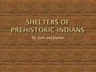Shelters of Prehistoric Indians
