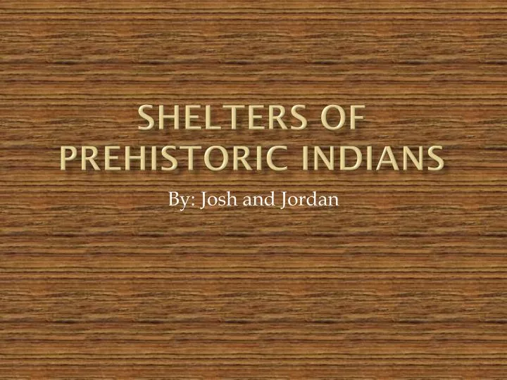 shelters of prehistoric indians