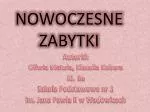 NOWOCZESNE ZABYTKI - slide 1