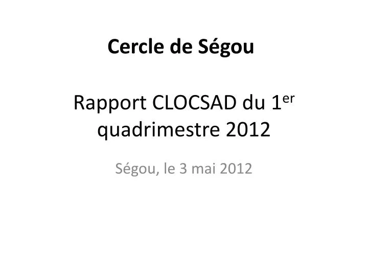rapport clocsad du 1 er quadrimestre 2012