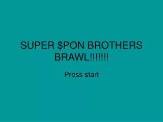 SUPER $PON BROTHERS BRAWL!!!!!!!
