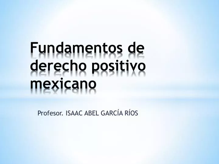 fundamentos de derecho positivo mexicano