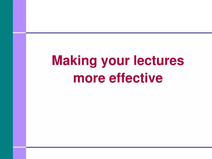 making your lectures more effective