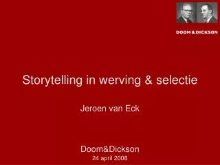 storytelling in werving selectie jeroen van eck doom dickson 24 april 2008