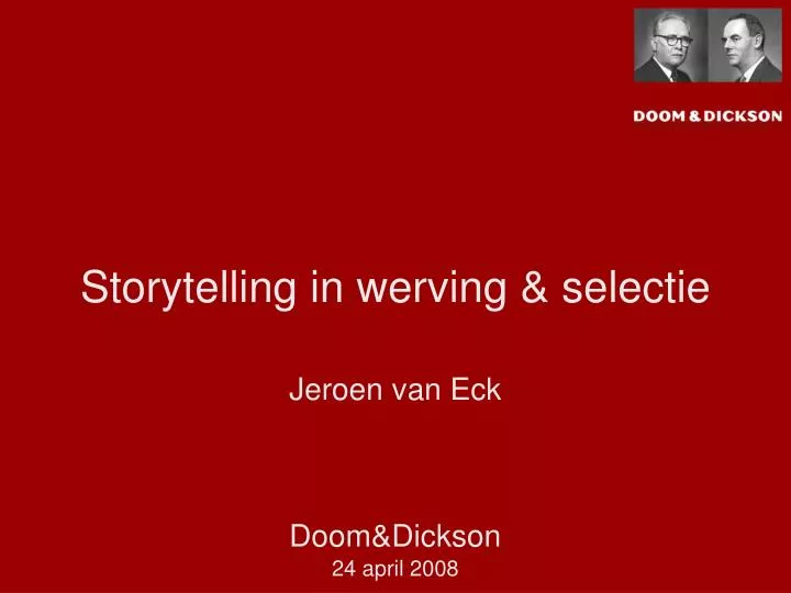 storytelling in werving selectie jeroen van eck doom dickson 24 april 2008