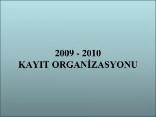 2009 2010 kayit organ zasyonu